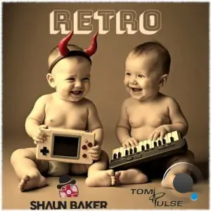 Shaun Baker & Tom Pulse - Retro (2025)
