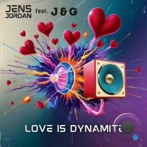 Jens Jordan feat. J&G - Love Is Dynamite (2025)