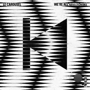 Le Carousel - We're All Gonna Hurt (2025)
