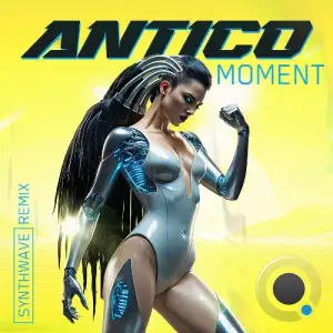 Antico - Moment (Synthwave Remix) (2025)