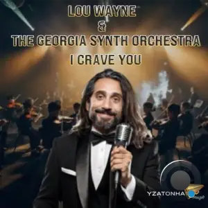 Lou Wayne and The Georgia Sinth Orchestra - I Crave You (2025)