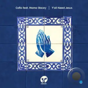 Coflo x Mama Stacey - Yall Need Jesus (2025)