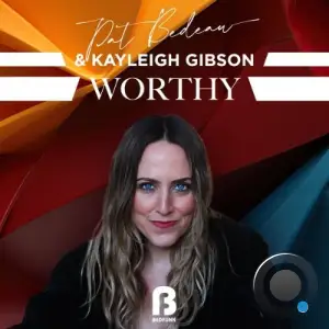 Pat Bedeau x Kayleigh Gibson - Worthy (2025)