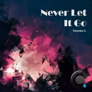 Torenka S. - Never Let It Go (2025)