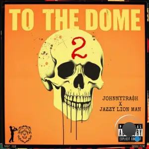 Jazzy lion man X JohnnyTrash - 2 To The Dome (2025)