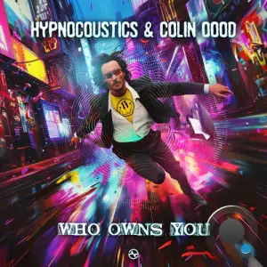 Hypnocoustics & Colin Oood - Who Owns You (2025)