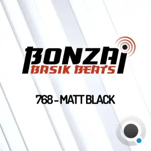 Matt Black - Bonzai Basik Beats 768 (2025-05-23)