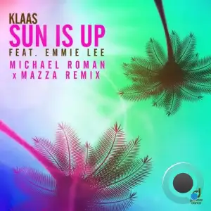 Klaas Ft Emmie Lee - Sun Is Up (Michael Roman x Mazza Remix) (2025)