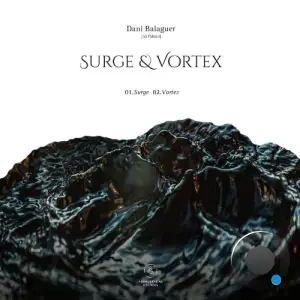 Dani Balaguer - Surge & Vortex (2025)