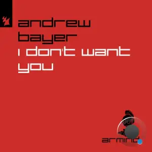 Andrew Bayer - I Don't Want You (2025)