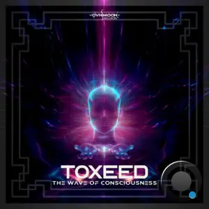 Toxeed - The Wave Of Consciousness (2025)