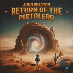 Juno Reactor - Return Of The Pistolero (Vegas Remix) (2025)
