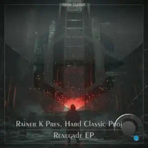 Rainer K Pres. Hard Classic Project - Renegade (2025)