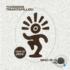 Thodoris Triantafillou - Who Is In The House (2025)