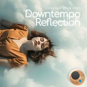 Downtempo Reflection: Chillout Your Mind (2025)