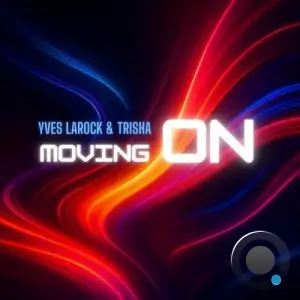 Yves Larock & trisha - Moving On (2025)