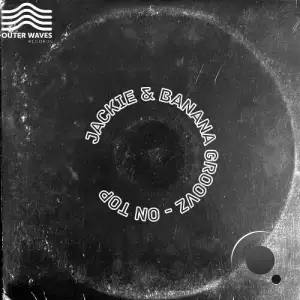 Banana Groovz & Jackie - On Top (2025)