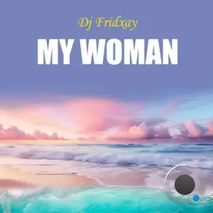 Dj Fridxay - My Woman (2025)