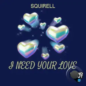 Squirell - I Need Your Love (2025)