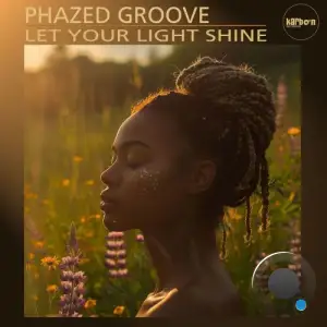 Phazed Groove - Let Your Light Shine (2025)