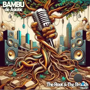 BambuDeAsiatic - The Root & The Branch Vol. 1 (2025)