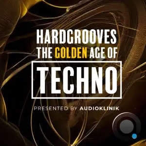 Audioklinik - Hard Grooves The Golden Age Of Techno 011 (2025-05-06)
