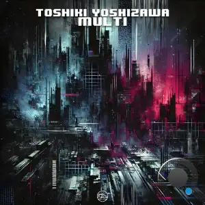 Toshiki Yoshizawa - Multi (2025)