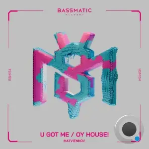 Matvienkov - U Got Me / Oy House! (2025)