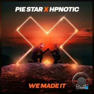 Pie Star x Hpnotic - We Made It (2025)