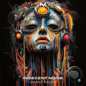 Indecent Noise - I Want More (2025)