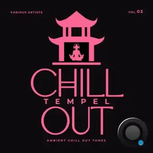 Chill Out Tempel (Ambient Chill Out Tunes), Vol. 3 (2025)
