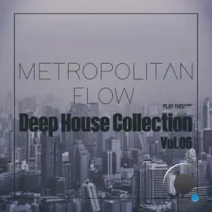 Metropolitan Flow: Deep House Collection, Vol.06 (2025)