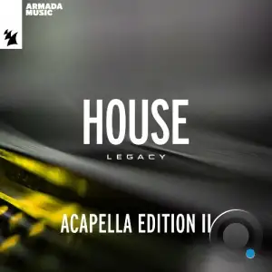 Armada Music - House Legacy (Acapella Edition II) (2025)