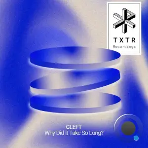 CLEFT - Why Did It Take So Long (2025)