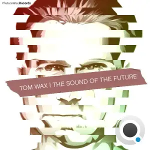 Tom Wax - The Sound of the Future (2025)