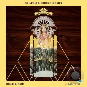 Dole & Kom - Phara Oh (Sllash & Doppe Remix) (2025)