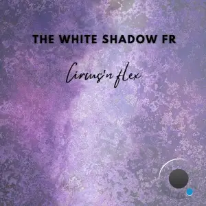 THe WHite SHadow (FR) - Circus'n Flex (2025)