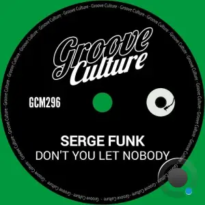Serge Funk - Don't You Let Nobody (2025)