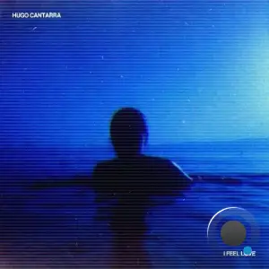 Hugo Cantarra - I Feel Love (2025)