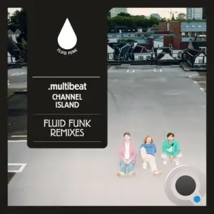 .multibeat - Channel Island (Fluid Funk Remixes) (2025)