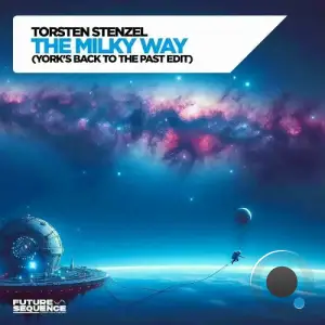 Torsten Stenzel - The Milky Way (York's Back To The Past Edit) (2025)