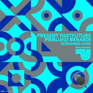 Present PastFuture & Pierluigi Berardi - Screamed Love (2025)