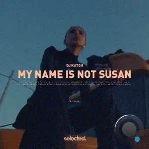 DJ Katch - My Name Is Not Susan (2025)