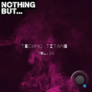 Nothing But... Techno Titans, Vol. 26 (2025)