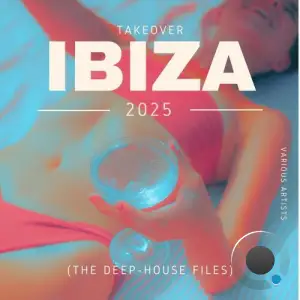 Takeover IBIZA 2025 (The Deep-House Files) (2025)
