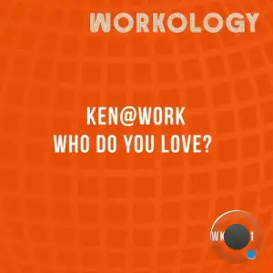 Ken@Work - Who Do You Love? (2025)