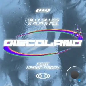 Billy Gillies x Flip & Fill ft. Karen Parry - Discoland (Incl. Original Mix) (2025)