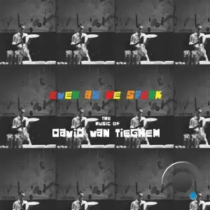 David van Tieghem - Even As We Speak: The Music of David Van Tieghem (2025)