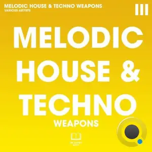 Melodic House & Techno Weapons III (2025)