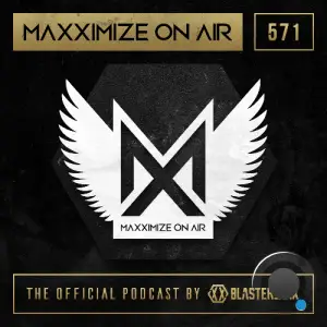 Blasterjaxx - Maxximize On Air 571 (2025-05-27)